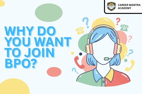Why Do You Want to Join BPO